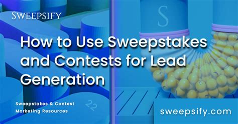 sweepstake leads|How to Use Sweepstakes and Contests for Lead Generation.